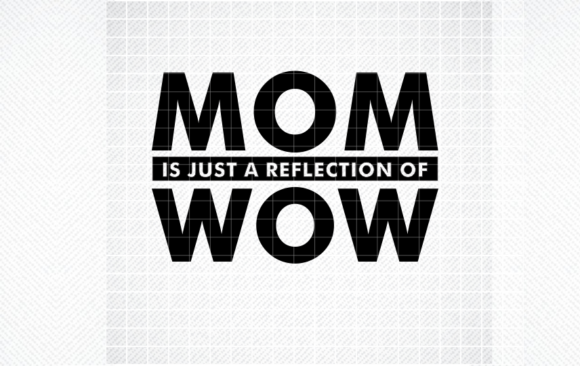 Review: MOM is JUST a REFLECTION of WOW SVG
