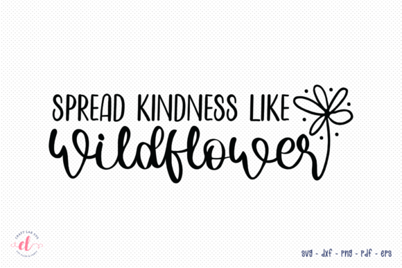 Review: Spread Kindness Like Wildflowers SVG