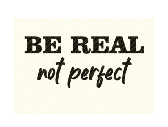 Reviewing Be Real Not Perfect Quote for Embroidery