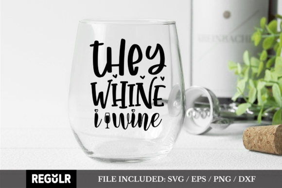 They Whine I Wine SVG: A Designer’s Review
